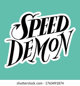 Hand drawn lettering quote. Speed Demon. Vector illustration. Emotional stylized typography for social media, poster, card, banner, t-shirts, wall art, bags, stickers, stationery design element.