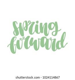 Hand drawn lettering quote - Spring forward. Modern calligraphy for photo overlay, cards, t-shirts, posters, mugs, etc. Pastel colors