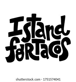 Hand drawn lettering quote.. I stand for tacos. Bold, simple and stylish hand lettered quote 
