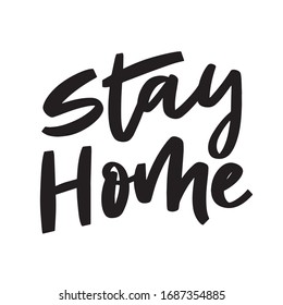 Hand drawn lettering quote "Stay home". Motivational Poster. The concept of quarantine. Self-isolation. Stop coronavirus outbreak. Vector Illustration