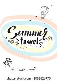 Hand drawn lettering quote - summer travel. Summer vacations poster with text. Can use for print greeting cards, totes, posters and t-shirts