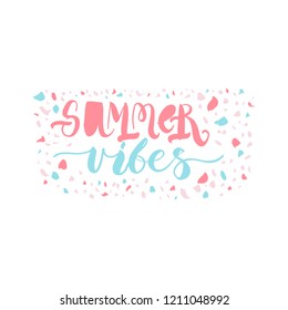 Hand drawn lettering quote - Summer vibes - with different illustrations around. Unique vector quote poster.Custom typography for your designs:t-shirts,bags,posters,invitation