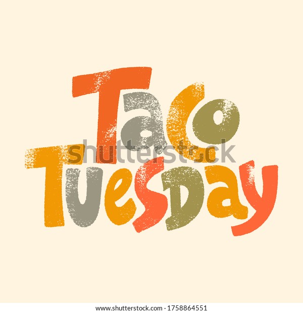 Hand drawn
lettering quote. Taco Tuesday. Tuesday is a taco day. Tuesday is a
best day to eat tacos. Phrase for social media, poster, card,
banner, t-shirts, wall art, bags,
stickers.