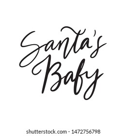 Hand drawn lettering quote template - Santa's Baby - with illustrations around. Unique vector script saying poster. Custom 
typography print for t shirts,bags,posters,merch,banners.