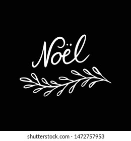 Hand drawn lettering quote template - Noel- with illustrations around. Unique vector script saying poster. Custom 
typography print for t shirts,bags,posters,merch,banners.