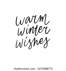 Hand drawn lettering quote template -Warm Winter Wishes - with illustrations around. Unique vector script saying poster. Custom 
typography print for t shirts,bags,posters,merch,banners.