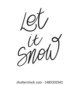 Hand drawn lettering quote template -Let it Snow- with illustrations around. Unique vector script saying poster. Custom 
typography print for t shirts,bags,posters,merch,banners.