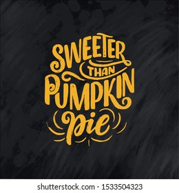 Hand drawn lettering quote for Thanksgiving Day. Typographic design. Greeting card and poster or print template. Autumn concept. Vector Illustration