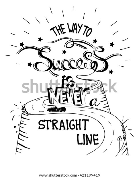 Hand\
drawn lettering quote The Way To Success In Never A Straight Line.\
The car on road in the hills. Vector\
illustration