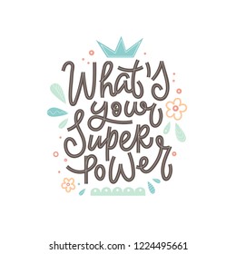 Hand drawn lettering quote - what is your superpower with abstract elements. Vector conceptual illustration - great for posters or cards.