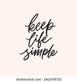 Hand drawn lettering quotes design, keep life simple. Typography motivation slogan for your daily inspiration in modern calligraphy