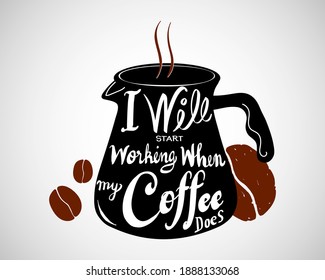 Hand drawn lettering quotes on coffee jug, Isolated on white background, Vector illustration