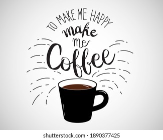 Hand drawn lettering quotes on coffee cup, Isolated on white background, Vector illustration