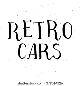 hand drawn lettering  "Retro cars" isolation on white. Handwritten calligraphy.