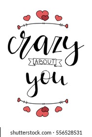 Hand drawn lettering script. Happy Valentine's Day. Crazy about you. Vector printable poster. Hearts and arrows. Post card. Modern calligraphy.