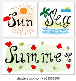 Hand drawn lettering: sea, sun, summer. Set of cards on white background, Design for summer banner or poster. Vector illustration