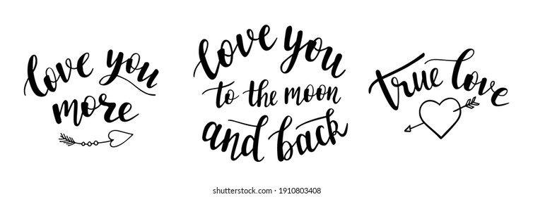 Hand drawn lettering set of 3. Vector love quotes and phrases elements for Saint Valentines day cards, banners, posters, mug, scrapbooking, pillow case, phone cases and clothes design.