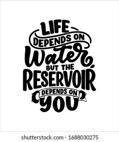 Hand drawn lettering slogan about climate change and water crisis. Perfect design for greeting cards, posters, T-shirts, banners, prints, invitations. Vector illustration