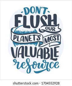 Hand drawn lettering slogan about climate change and water crisis. Perfect design for greeting cards, posters, T-shirts, banners, prints, invitations. Vector illustration