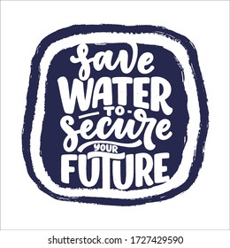 Hand drawn lettering slogan about climate change and water crisis. Perfect design for greeting cards, posters, T-shirts, banners, prints, invitations. Vector illustration