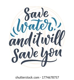 Hand drawn lettering slogan about climate change and water crisis. Perfect design for greeting cards, posters, T-shirts, banners, prints, invitations. Vector illustration