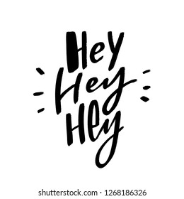 Hand drawn lettering slogan hey for print, sticker, decor. Modern typography for kids.