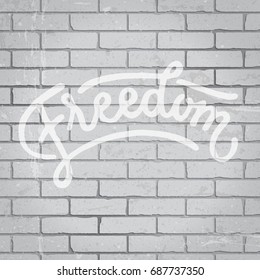 Hand drawn lettering slogan on grunge gray brick wall background. Vector illustration.