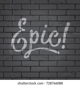 Hand drawn lettering slogan on grunge gray brick wall background. Vector illustration.