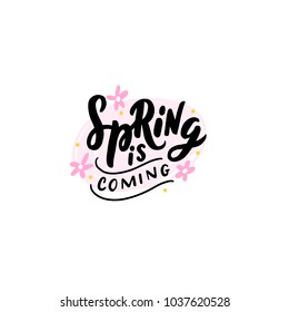 Hand drawn lettering spring is coming for banner, card, print, decor. Season typography.