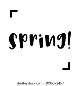 Hand drawn lettering, spring poster. Inspiring Creative Motivation Quote - Spring. This illustration can be used as a poster, print, greeting card, t-shirt design.