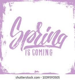 Hand drawn lettering, spring poster. Spring is coming