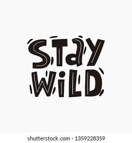 Hand drawn lettering Stay wild. Handwritten quote in modern style. Motivation vector quote 