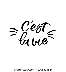 Hand drawn lettering sticker. The inscription: c'est la vie. Perfect design for greeting cards, posters, T-shirts, banners, print invitations.