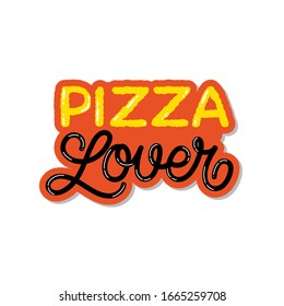 Hand drawn lettering sticker. The inscription: Pizza lover. Perfect design for greeting cards, posters, T-shirts, banners, print invitations.