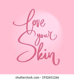 Hand drawn lettering sticker. The inscription: Love your skin.