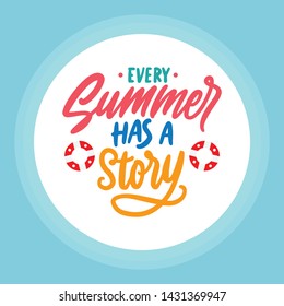Hand drawn lettering summer holiday quotes design, Every summer has a story. Typography holiday slogan for print poster, tshirt, card, vacation