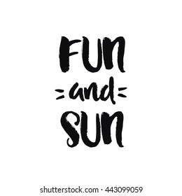Hand drawn lettering, summer theme. Vector illustration, paint with brush. Isolated phrase on white background.