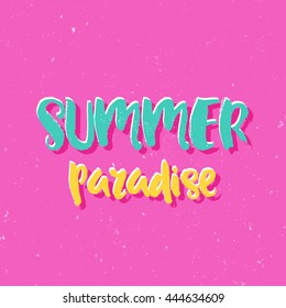 Hand drawn lettering, summer theme. Vector illustration, paint with brush. Design for prints, shirts and posters.