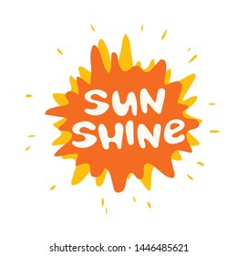 Hand drawn lettering sun shine. Colored blob with splashes in the background