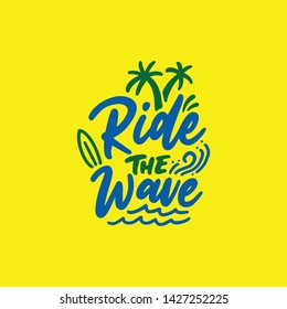 Hand drawn lettering surf quotes design, ride the wave. Modern calligraphy motivational slogan for print, tshirt, card, poster.