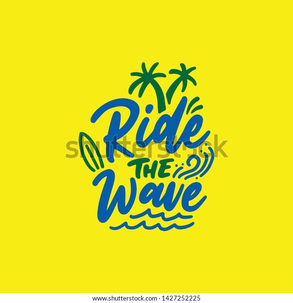 Hand drawn lettering surf quotes design, ride the\
wave. Modern calligraphy motivational slogan for print, tshirt,\
card, poster.