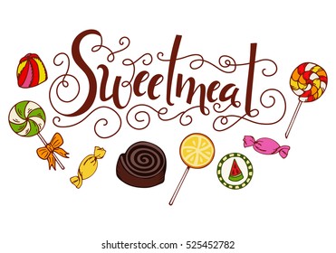 Hand drawn lettering. Sweetmeat. Label with candy, lollipop, gum. Design template with delicious elements