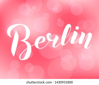 Hand drawn lettering text Berlin on pink bokeh background. City in Germany. Modern brush calligraphy vector Illustration. Print for logo, travel, map, catalog, web site, flag, poster, blog, banner.