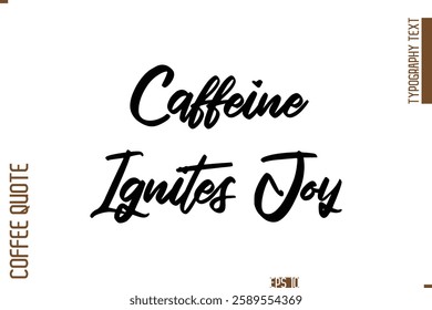 Hand Drawn Lettering Text Coffee Caption Caffeine Ignites Joy