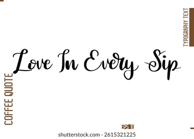 Hand Drawn Lettering Text Coffee Caption Love In Every Sip