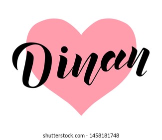 Hand drawn lettering text Dinan on textured background. City in France. Modern brush calligraphy vector Illustration. Print for logo, travel, map, catalog, web site, flag, poster, blog, banner.