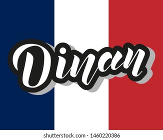 Hand drawn lettering text Dinan on textured background. City in France. Modern brush calligraphy vector Illustration. Print for logo, travel, map, catalog, web site, flag, poster, blog, banner.