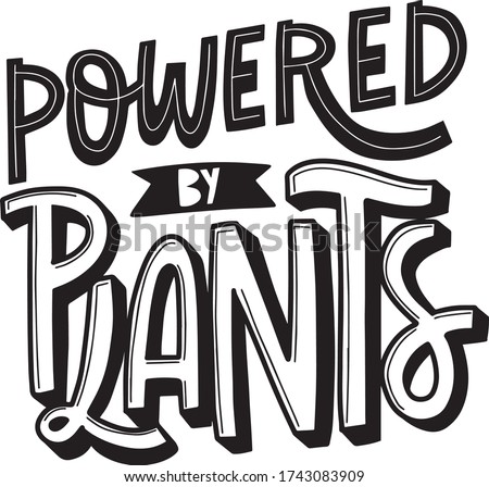 hand drawn lettering with text POWERED BY PLANTS for print, textile, sticker, totebag, phonecace, vegan menu, package design. vegan lifestyle quotes, vector