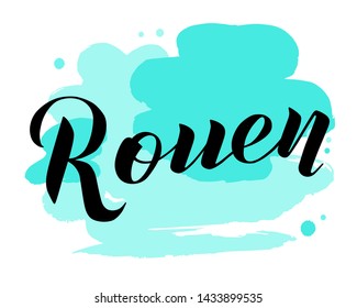 Hand drawn lettering text Rouen on textured background. City in France. Modern brush calligraphy vector Illustration. Print for logo, travel, map, catalog, web site, flag, poster, blog, banner.