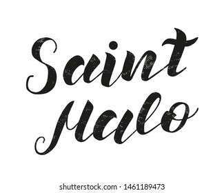 Hand drawn lettering text Saint Malo on textured background. City in France. Modern brush calligraphy vector Illustration. Print for logo, travel, map, catalog, web site, flag, poster, blog, banner.